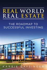 Real world, real estate: The roadmap to successful investing cover image