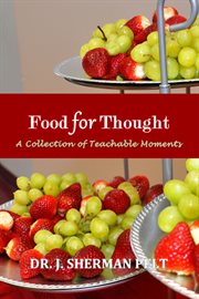 Food for thought. A Collection of Teachable Moments cover image