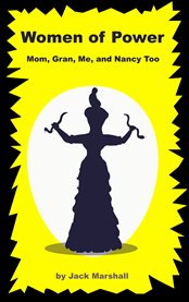 Women of power. Mom, Gran, Me (And Nancy Too) cover image