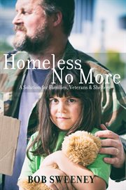 Homeless no more: a solution for families, veterans, & shelters cover image