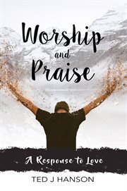 Worship and praise. A Response to Love cover image