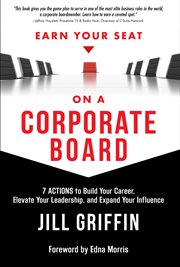 Earn your seat on a corporate board. 7 Actions to Build Your Career, Elevate Your Leadership, And Expand Your Influence cover image