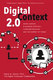 Digital context 2.0: 7 lessons in business strategy, consumer behavior, and the internet of things cover image