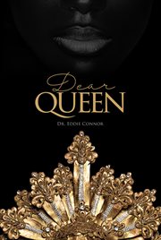 Dear queen. Jewels of Wisdom for Loving Yourself and Knowing Your Worth cover image