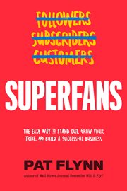 Superfans : the easy way to stand out, grow your tribe, and build a successful business cover image