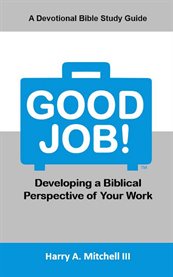 Good job!. Developing a Biblical Perspective of Your Work cover image