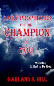 Daily prophecies for the champion in you. Miracles, It Had to Be God cover image
