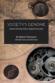 Society's genome. Genetic Diversity's Role in Digital Preservation cover image