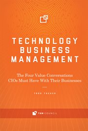 Technology business management. The Four Value Conversations Cios Must Have With Their Businesses cover image