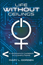 Life without ceilings: a woman's career in computers cover image