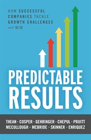 Predictable Results : How Successful Companies Tackle Growth Challenges and Win cover image