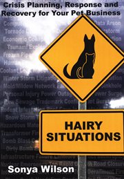 Hairy situations. Crisis Planning, Response and Recovery for Your Pet Business cover image