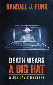 Death wears a big hat. A Joe Davis Mystery cover image