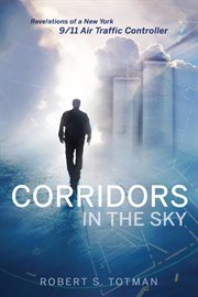Corridors in the sky. Revelations of a New York 9/11 Air Traffic Controller cover image
