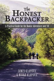 The honest backpacker : a practical guide for the rookie adventurer over 50 cover image