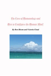 The core of humanology and how to configure the human mind! cover image
