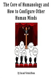 The core of humanology and how to configure other human minds cover image