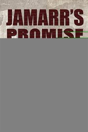 Jamarr's promise. A True Story of Corruption, Courage, And Child Welfare cover image
