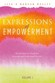 Expressions of empowerment. An Introspective Guide for Personal and Professional Success cover image