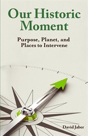 Our historic moment. Purpose, Planet, And Places to Intervene cover image