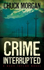 Crime interrupted. A Buck Taylor Novel cover image