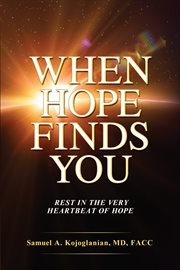 When hope finds you. Rest in the Very Heartbeat of Hope cover image