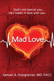 Mad love. God's Not Mad At You, He's Madly in Love With You cover image