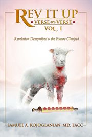 Rev it up - verse by verse - vol 1. Revelation Demystified & the Future Clarified cover image