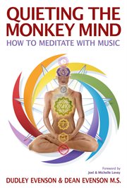 Quieting the monkey mind : how to meditate with music cover image