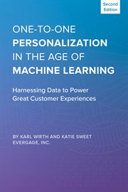 One-to-one personalization in the age of machine learning : harnessing data to power great customer experiences cover image