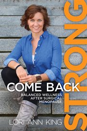 Come back strong. Balanced Wellness After Surgical Menopause cover image