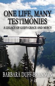 One life, many testimonies a legacy of god's grace and mercy cover image