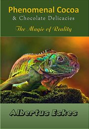 Phenomenal cocoa and chocolate delicacies. The Magic of Reality cover image
