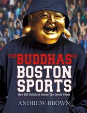 The buddhas of boston sports: how bill belichick ended the opioid crisis cover image