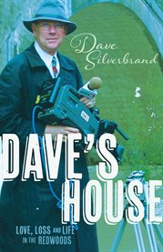 Dave's house. Love, Loss and Life in the Redwoods cover image