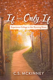 If and only if. Experience College in Her Running Shoes cover image