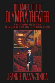 The magic of the olympia theater. A Peek behind its Curtain Drama On and Off Stage at Gusman Center cover image
