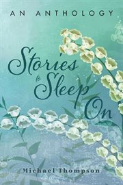 Stories to sleep on. an Anthology cover image