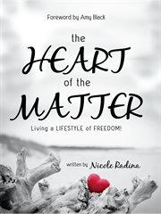 The heart of the matter. Living a LIFESTYLE of FREEDOM cover image