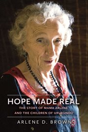 Hope made real. The Story of Mama Arlene and the Children of Urukundo cover image