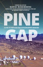 Pine Gap : the inside story of the NSA in Australia cover image