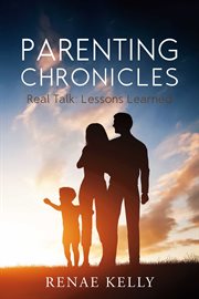 Parenting chronicles. Real Talk - Lessons Learned cover image
