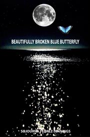 Beautifully broken blue butterfly cover image