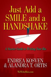 Just add a smile and a handshake. A Starter Guide to Writing Your Bio cover image