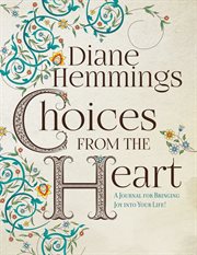 Choices from the Heart : A Journal for Bringing Joy into Your Life! cover image