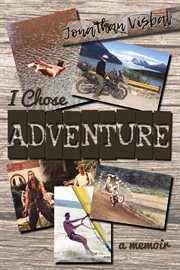I chose adventure : A Memoir cover image