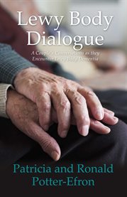 Lewy body dialogue. A Couple's Conversations as they Encounter Lewy Body Dementia cover image