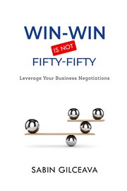 Win-win is not fifty-fifty. Leverage Your Business Negotiations cover image