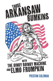 Those arkansaw bumkins. with The Oinky Boinky Machine and Elmo Frumpkin cover image
