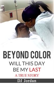 Beyond color. Will This Day Be My Last? cover image
